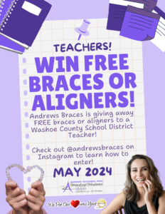 A flyer that says "Teachers win free braces or aligners. Andrews Braces is giving away FREE braces or aligners to a Washoe County School District Teacher! Check out @andrewsbraces on Instagram to learn how to enter!" is shown