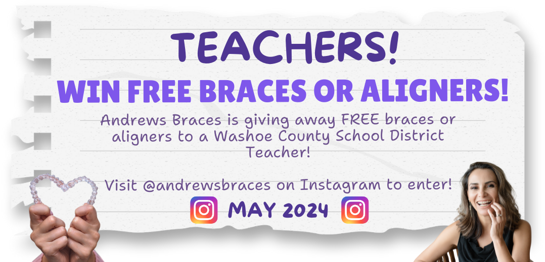 Andrews Braces is giving away FREE braces or aligners to a Washoe County School District Teacher! Visit @andrewsbraces on Instagram to enter!